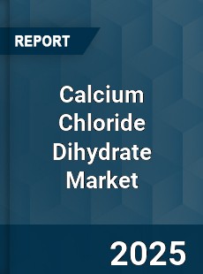 Worldwide Calcium Chloride Dihydrate Market