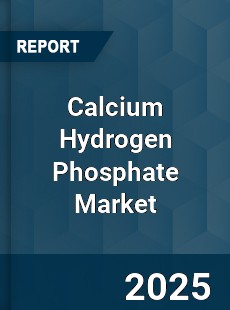 Global Calcium Hydrogen Phosphate Market