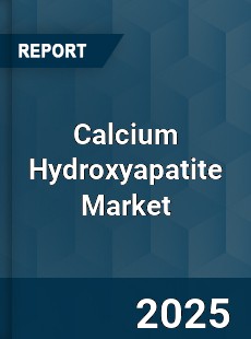 Calcium Hydroxyapatite Global Market
