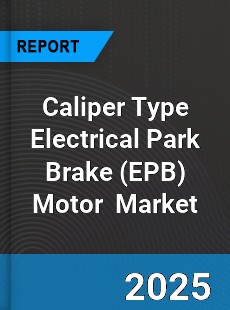 Global Caliper Type Electrical Park Brake Motor Industry
