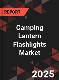 Global Camping Lantern Flashlights Market