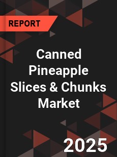 COVID 19 Outbreak Global Canned Pineapple Slices amp Chunks Industry