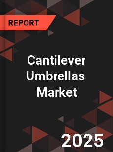 Global Cantilever Umbrellas Professional Survey Report