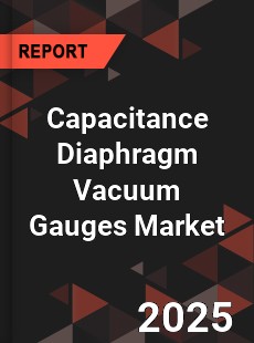 Global Capacitance Diaphragm Vacuum Gauges Market