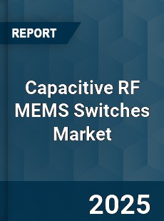 Global Capacitive RF MEMS Switches Market