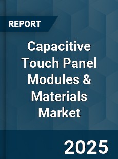 Capacitive Touch Panel Modules amp Materials Global Market