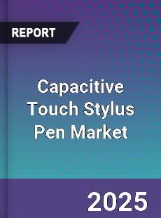 Global Capacitive Touch Stylus Pen Market