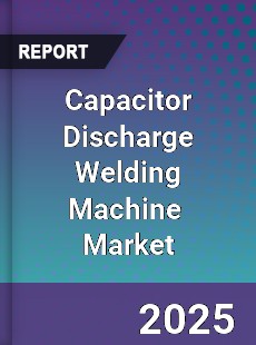 Global Capacitor Discharge Welding Machine Industry