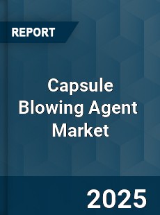 Capsule Blowing Agent Global and China Top Players Market