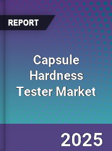 Capsule Hardness Tester Market