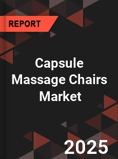 Global Capsule Massage Chairs Market