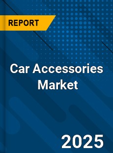 Global Car Accessories In Depth Monitoring and Development Analysis