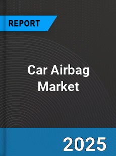 Car Airbag Market Growth Analysis and Forecast to