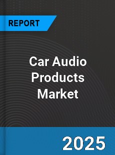 Car Audio Products Global and China Top Players Market
