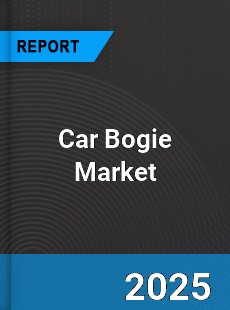 Car Bogie Market Insights Global Outlook and Forecast