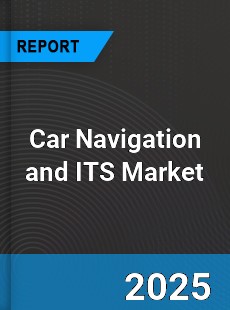 Global Car Navigation and ITS Industry