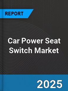Car Power Seat Switch Global Market