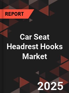 Car Seat Headrest Hooks Market