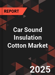 Car Sound Insulation Cotton Global and China Top Players Market