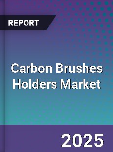 Carbon Brushes Holders Global Market