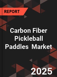 Global Carbon Fiber Pickleball Paddles Industry