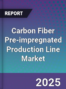 Global Carbon Fiber Pre impregnated Production Line Market
