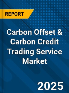 Carbon Offset amp Carbon Credit Trading Service Global Market