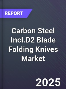 Global Carbon Steel Incl D2 Blade Folding Knives Market