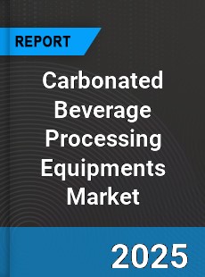 Carbonated Beverage Processing Equipments Global Market