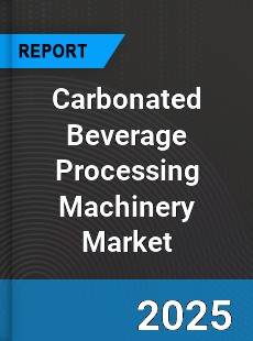 Carbonated Beverage Processing Machinery Global Market