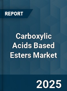 Global Carboxylic Acids Based Esters Market