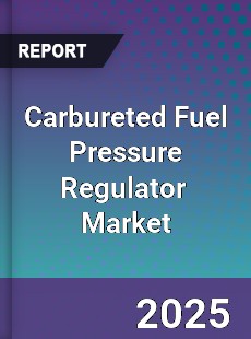 Global Carbureted Fuel Pressure Regulator Industry