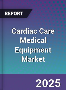 Global Cardiac Care Medical Equipment Market