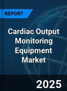 Global Cardiac Output Monitoring Equipment Industry