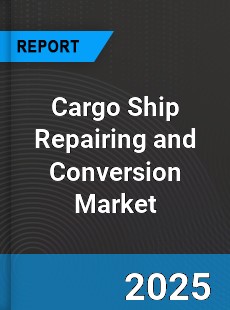 Cargo Ship Repairing and Conversion Global and China Top Players Market