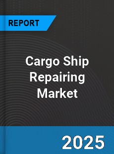 Cargo Ship Repairing Global and China Top Players Market