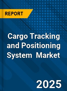 Cargo Tracking and Positioning System Global and China Top Players Market