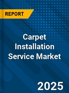 Global Carpet Installation Service Market