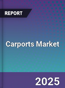 Carports Market Insights Global Outlook and Forecast