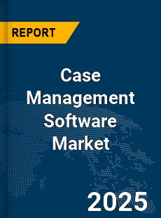 Global Case Management Software Market