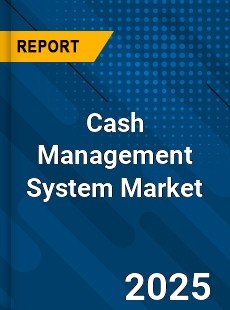COVID 19 Outbreak Global Cash Management System Industry