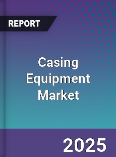 Global Casing Equipment Market