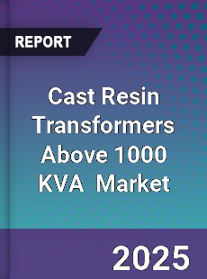 Cast Resin Transformers above 1000 KVA Global and China Top Players Market