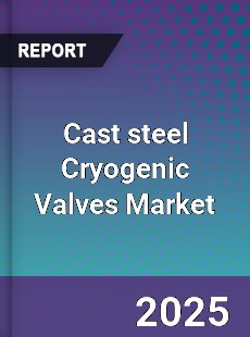 Cast steel Cryogenic Valves Market