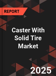 COVID 19 Outbreak Global Caster With Solid Tire Industry