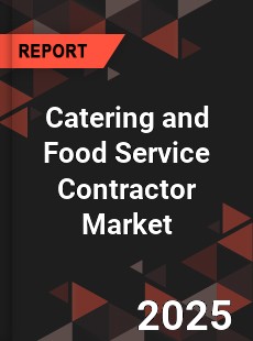 COVID 19 Outbreak Global Catering and Food Service Contractor Industry