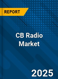 CB Radio Market Competitive Insight Trends Forecast