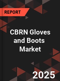 Global CBRN Gloves and Boots Professional Survey Report