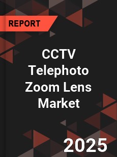 COVID 19 Outbreak Global CCTV Telephoto Zoom Lens Industry