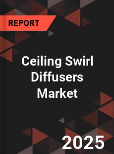 Global Ceiling Swirl Diffusers Market